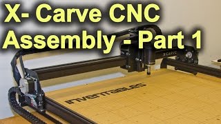 Original XCarve Assembly  Part 1 [upl. by Allmon]