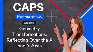 Grade 9  Geometry Transformations Reflecting Over the X and Y Axes [upl. by Esalb]