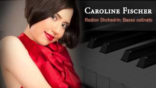 Caroline Fischer  Rodion Shchedrin Basso ostinato [upl. by Sykes]