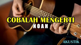 Noah  Cobalah Mengerti  Karaoke [upl. by Atteyek]