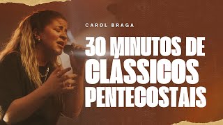 Carol Braga  30 minutos de clássicos pentecostais Cover Ao Vivo [upl. by Anner]