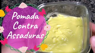 🔴 POMADA CONTRA ASSADURAS COM 2 INGREDIENTES  ALÍVIO IMEDIATO [upl. by Sucramraj260]