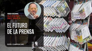 El futuro de la prensa Por Alejandro Páez Varela ¬ Video columna [upl. by Raven836]