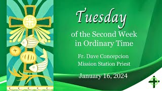 January 16 2024 Tuesday of the Second Week in Ordinary Time with Fr Dave Concepcion [upl. by Alleul]