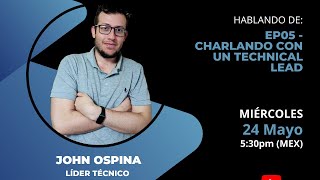 Hablando de EP05  ¿Como es trabajar como Líder Técnico en Mercado libre  John Ospina [upl. by Xavier]