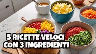 5 ricette veloci con 3 ingredienti [upl. by Hselin]