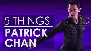 5 Things About Patrick Chan [upl. by Aiekam]