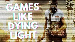 10 Games Like DYING LIGHT You Should Check Out [upl. by Aihsakal]