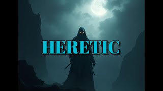 HERETIC [upl. by Onfroi]