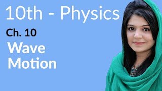 10th Class Physics Chapter 10  Wave Motion  Physics Class 10 Chapter 1 [upl. by Airalednac]