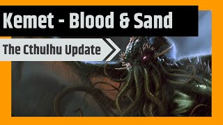 Kemet Blood amp Sand  The Cthulhu Conundrum [upl. by Ymirej]