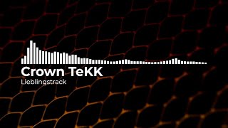 Crown TeKK  Lieblingstrack [upl. by Aserahs]