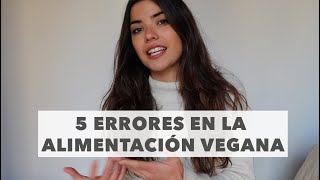 5 Errores Frecuentes en la Dieta Vegana  Por una DietistaNutricionista [upl. by Botnick]