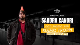 SANDRO CANORI Non Siamo Soli Siamo Troppi SHOW COMPLETO StandUpComedy 2023 [upl. by Ajiam538]