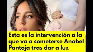 Esta es la intervención a la que va a someterse Anabel Pantoja tras dar a luz [upl. by Schwitzer]