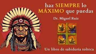 el CUARTO ACUERDO  Don miguel Ruiz  has sempre lo máximo que puedas  Audiolibro Análisis completo [upl. by Bram]