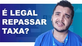 É PERMITIDO POR LEI REPASSAR TAXA PARA O CLIENTE [upl. by Ardnaz]