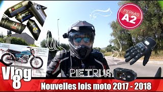 Vlog 8  Nouvelles lois moto 2017  2018 MAJ [upl. by Dnomzed]