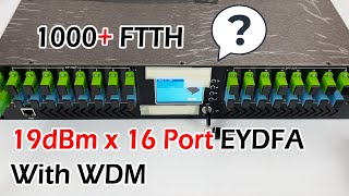 NEW  19dBm x 16 Port EYDFA With WDM for 1000 Customers Completely Fiber to the Home FTTH [upl. by Aronos970]