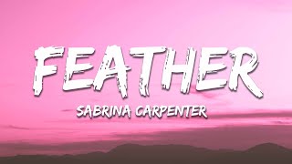 Sabrina Carpenter  Feather Lyrics Sped up [upl. by Haldis]