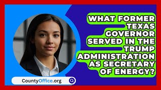 What Former Texas Governor Served In The Trump Administration As Secretary Of Energy [upl. by Teressa187]