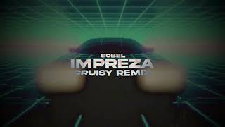 Sobel  Impreza Cruisy Remix [upl. by Inanuah]