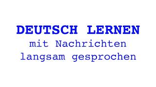 Deutsch lernen mit Nachrichten 04 10 2024  langsam gesprochen [upl. by Jerrome]