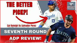 Round 7 ADP Review Cal Raleigh vs Salvador Perez in Fantasy Baseball [upl. by Harbour]