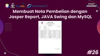 Membuat Nota Pembelian Menggunakan Jasper Report  JAVA dan MySQL  App Kasir  Part 26 [upl. by Cheatham]