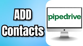 How to ADD Contacts in Pipedrive [upl. by Marko771]