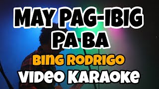 MAY PAGIBIG PA BA  BING RODRIGO KARAOKE VERSION KARAOKE MASTER OFFICIAL [upl. by Phylys]