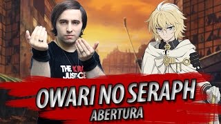 OWARI NO SERAPH abertura 1 em português quotXUquot Voz Masculina [upl. by Ikciv]