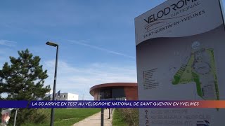 Yvelines  La 5G arrive en test au Vélodrome national de SaintQuentinenYvelines [upl. by Orvil]