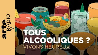 Alcool nous avons un problème  Vivons heureux  ARTE Radio Podcasts [upl. by Beaner695]