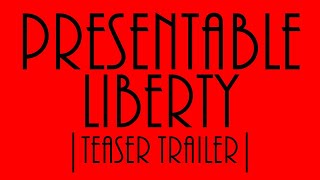 PRESENTABLE LIBERTY  Official Teaser [upl. by Aihsik]