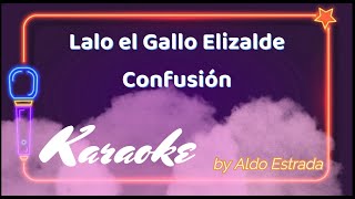 Lalo el Gallo Elizalde Confusión Karaoke [upl. by Asiled]