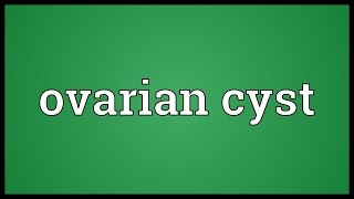 Ovarian cyst Meaning [upl. by Zoe]