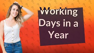 How many working days are there in a year [upl. by Winona]