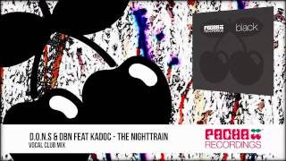 DONS amp DBN feat Kadoc  The Nighttrain Vocal Club Mix [upl. by Llertram]