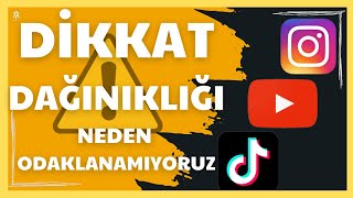 DİKKAT DAĞINIKLIĞI  NEDEN ODAKLANAMIYORUZ   TiktokReels ve Shorts Videoları Bize Ne Yaptı [upl. by Peskoff]