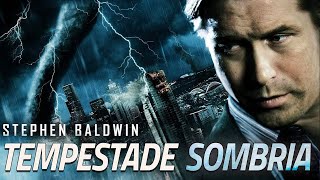 Tempestade Sombria FILME COMPLETO DUBLADO  Filmes de Desastres Naturais  Stephen Baldwin [upl. by Furlani]