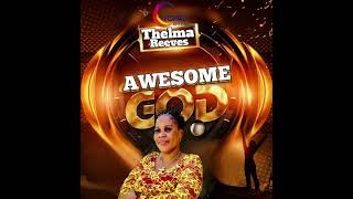 AWESOME GOD THELMA REEVESOfficial Audio [upl. by Naejarual]