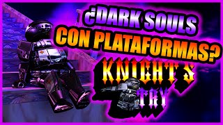 EL JUEGO DE PLATAFORMAS DE DARK SOULS  Knights Try [upl. by Mae406]