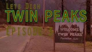 Lets Dish Twin Peaks Episode 3 Review [upl. by Jonas]