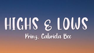 Prinz Gabriela Bee  Highs amp Lows Lyrics [upl. by Adnirolc]