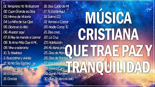 MÚSICA CRISTIANA QUE TRAE PAZ Y TRANQUILIDAD 2022  GRANDES ÉXITOS DE ALABANZA Y ADORIACÓN 2022 [upl. by Sapphire885]