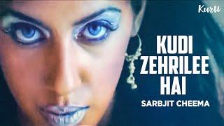 Kudi Zehrilee Hai Sarbjit Cheema  Kurti Full Song [upl. by Linis]