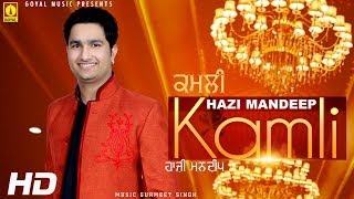 Hazi Mandeep  Kamli  Goyal Music  Official Song [upl. by Weisler]