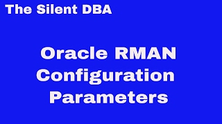 Oracle RMAN Configuration Parameters [upl. by Tai628]