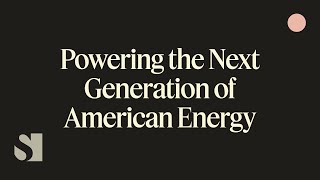 Powering the Next Generation of American Energy  Semafor Events [upl. by Fenella]